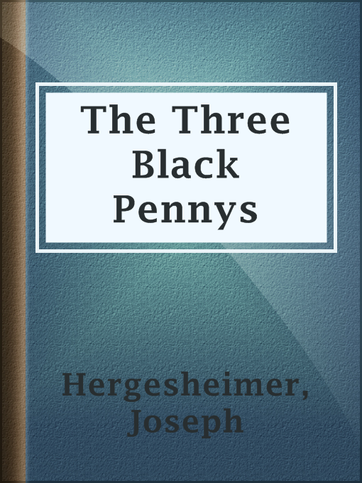 Title details for The Three Black Pennys by Joseph Hergesheimer - Available